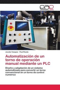 bokomslag Automatizacion de un torno de operacion manual mediante un PLC