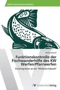 bokomslag Funktionskontrolle der Fischwanderhilfe des KW Werfen/Pfarrwerfen