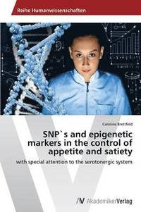 bokomslag SNP`s and epigenetic markers in the control of appetite and satiety