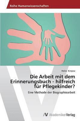 bokomslag Die Arbeit mit dem Erinnerungsbuch - hilfreich für Pflegekinder?
