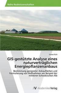 bokomslag GIS-gesttzte Analyse eines naturvertrglichen Energiepflanzenanbaus