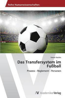 bokomslag Das Transfersystem im Fußball