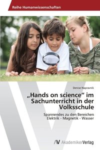 bokomslag &quot;Hands on science&quot; im Sachunterricht in der Volksschule