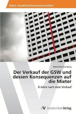 bokomslag Der Verkauf der GSW und dessen Konsequenzen auf die Mieter