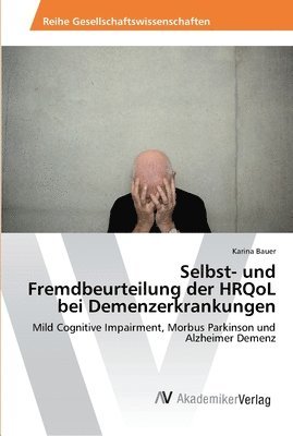 Selbst- und Fremdbeurteilung der HRQoL bei Demenzerkrankungen 1