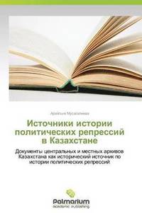 bokomslag Istochniki istorii politicheskikh repressiy v Kazakhstane