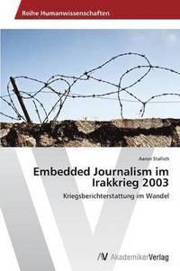 bokomslag Embedded Journalism im Irakkrieg 2003