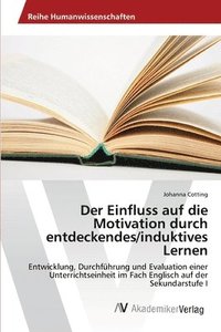 bokomslag Der Einfluss auf die Motivation durch entdeckendes/induktives Lernen