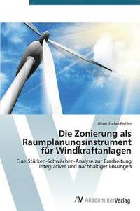 bokomslag Die Zonierung als Raumplanungsinstrument fr Windkraftanlagen