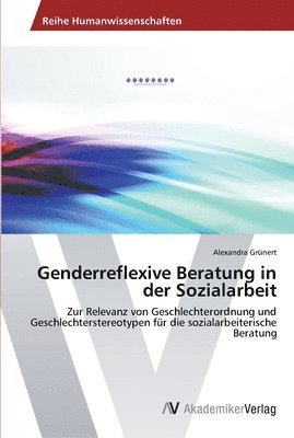 bokomslag Genderreflexive Beratung in der Sozialarbeit