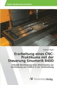 bokomslag Erarbeitung eines CNC-Praktikums mit der Steuerung Sinumerik 840D