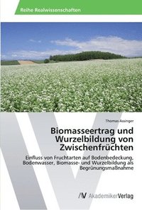 bokomslag Biomasseertrag und Wurzelbildung von Zwischenfrchten