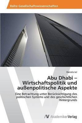 bokomslag Abu Dhabi - Wirtschaftspolitik und auenpolitische Aspekte