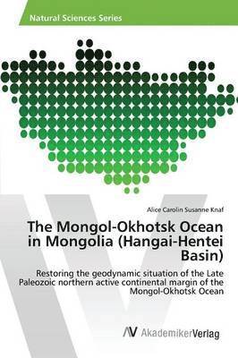 The Mongol-Okhotsk Ocean in Mongolia (Hangai-Hentei Basin) 1