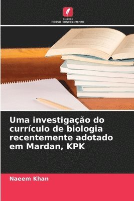 Naeem Khan - Uma investigação do currículo de biologia recentemente adotado em Mardan, KPK, Häftad