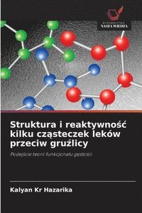 bokomslag Struktura i reaktywno?c kilku cz?steczek leków przeciw gru?licy