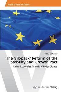 bokomslag The &quot;six-pack&quot; Reform of the Stability and Growth Pact