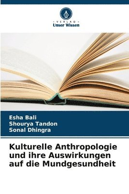 Kulturelle Anthropologie und ihre Auswirkungen auf die Mundgesundheit