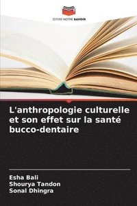 bokomslag L'anthropologie culturelle et son effet sur la santé bucco-dentaire