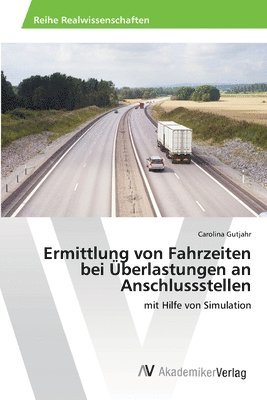 bokomslag Ermittlung von Fahrzeiten bei berlastungen an Anschlussstellen