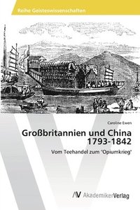 bokomslag Grobritannien und China 1793-1842