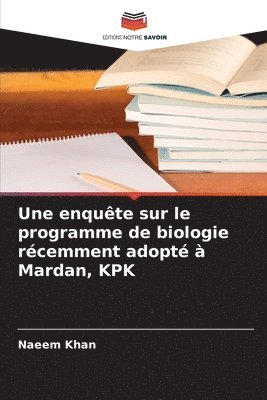 Naeem Khan, NAEEM KHAN - enquête sur le programme de biologie récemment adopté à Mardan, KPK, Häftad