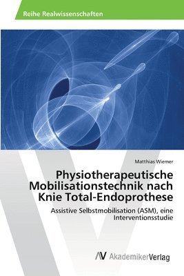 Physiotherapeutische Mobilisationstechnik nach Knie Total-Endoprothese 1