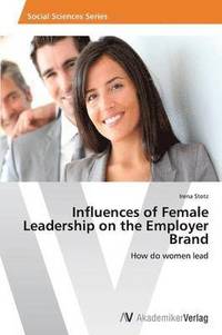 bokomslag Influences of Female Leadership on the Employer Brand