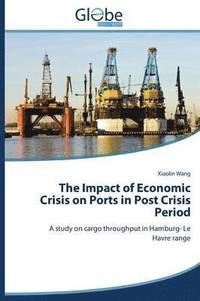 bokomslag The Impact of Economic Crisis on Ports in Post Crisis Period