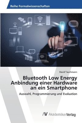 bokomslag Bluetooth Low Energy Anbindung einer Hardware an ein Smartphone