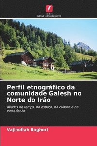 bokomslag Perfil etnográfico da comunidade Galesh no Norte do Irão