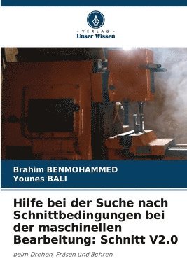 bokomslag Hilfe bei der Suche nach Schnittbedingungen bei der maschinellen Bearbeitung: Schnitt V2.0