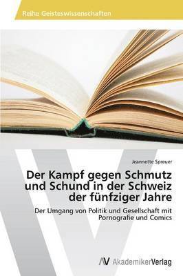 Der Kampf gegen Schmutz und Schund in der Schweiz der fnfziger Jahre 1