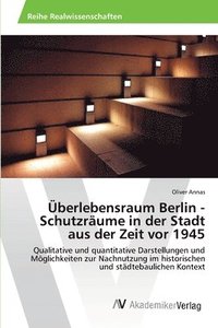 bokomslag berlebensraum Berlin - Schutzrume in der Stadt aus der Zeit vor 1945