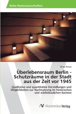 bokomslag berlebensraum Berlin - Schutzrume in der Stadt aus der Zeit vor 1945