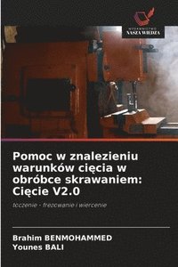 bokomslag Pomoc w znalezieniu warunków ci?cia w obróbce skrawaniem: Ci?cie V2.0