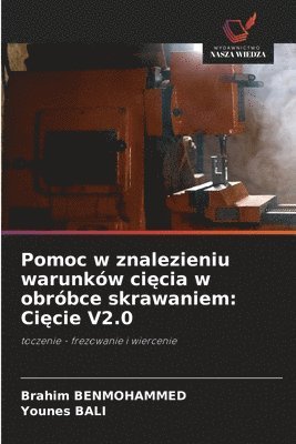 bokomslag Pomoc w znalezieniu warunków ci?cia w obróbce skrawaniem: Ci?cie V2.0