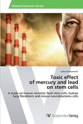 bokomslag Toxic effect of mercury and lead on stem cells