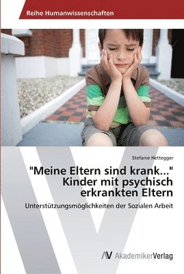 bokomslag &quot;Meine Eltern sind krank...&quot; Kinder mit psychisch erkrankten Eltern