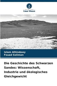 bokomslag Die Geschichte des Schwarzen Sandes: Wissenschaft, Industrie und ökologisches Gleichgewicht