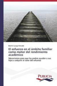 bokomslag El esfuerzo en el mbito familiar como motor del rendimiento acadmico