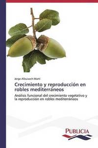 bokomslag Crecimiento y reproduccin en robles mediterra&#769;neos