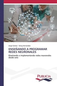 bokomslag Enseando a Programar Redes Neuronales