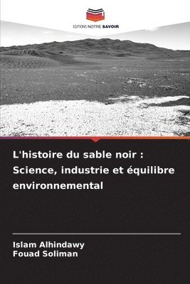 bokomslag L'histoire du sable noir: Science, industrie et équilibre environnemental