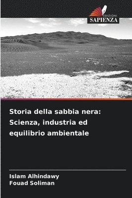 bokomslag Storia della sabbia nera: Scienza, industria ed equilibrio ambientale