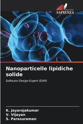 K Jayarajakumar, V Vijayan, S Parasuraman - Nanoparticelle lipidiche solide, Häftad