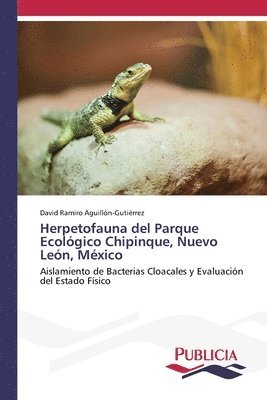 David Ramiro Aguillón-Gutiérrez - Herpetofauna del Parque Ecológico Chipinque, Nuevo León, México, Häftad