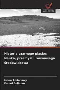 bokomslag Historia czarnego piasku: Nauka, przemysl i równowaga ?rodowiskowa