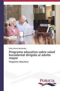 bokomslag Programa educativo sobre salud bucodental dirigido al adulto mayor