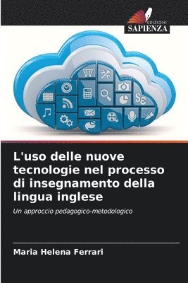 Maria Helena Ferrari - L'uso delle nuove tecnologie nel processo di insegnamento della lingua inglese, Häftad